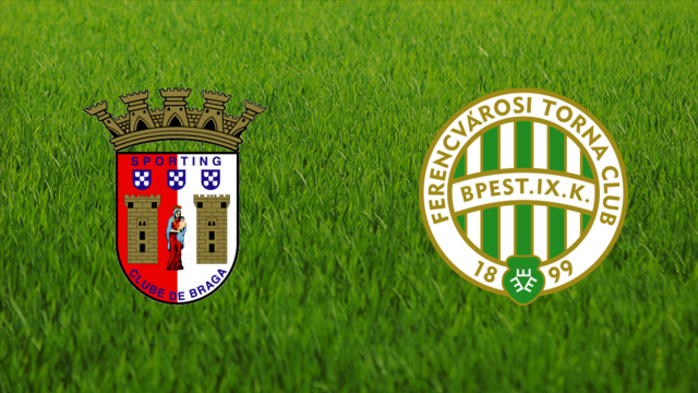 Sporting Braga vs. Ferencvárosi TC