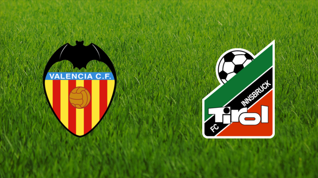 Valencia CF vs. Tirol Innsbruck