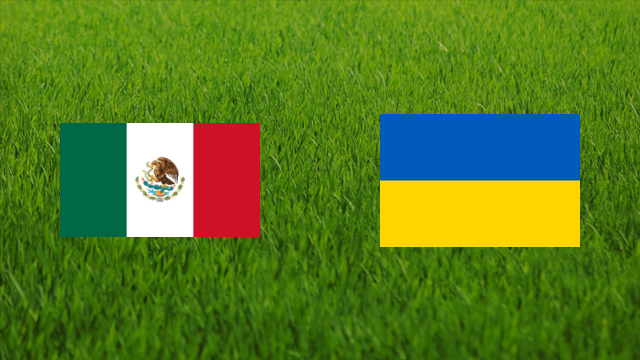 Mexico vs. Ukraine