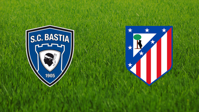 SC Bastia vs. Atlético de Madrid