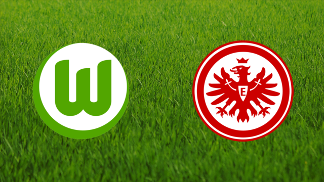 VfL Wolfsburg vs. Eintracht Frankfurt